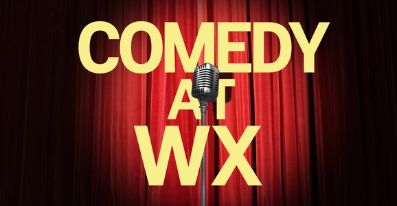 Comedy at WX